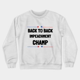 back to back impeachment champ Crewneck Sweatshirt